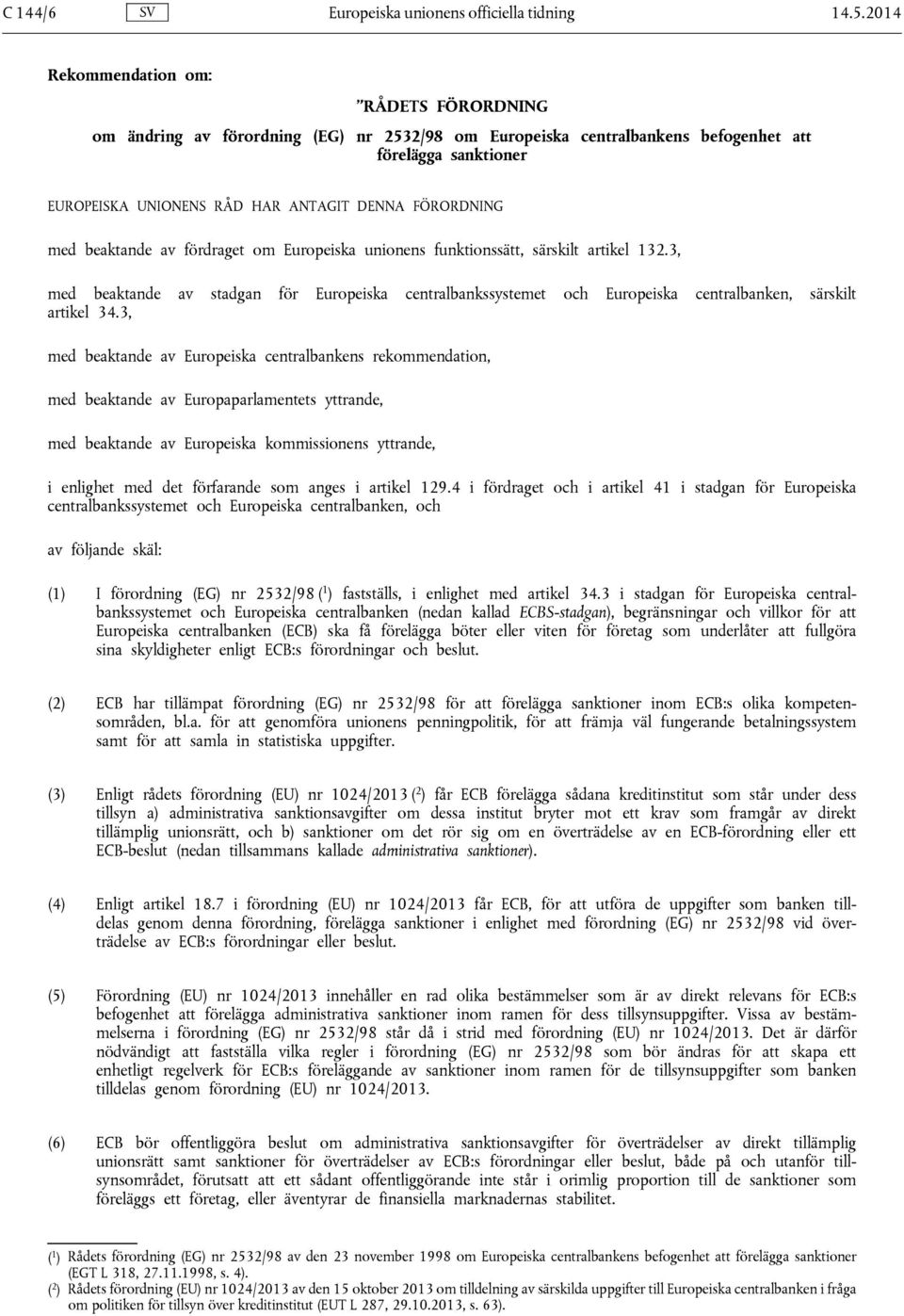 FÖRORDNING med beaktande av fördraget om Europeiska unionens funktionssätt, särskilt artikel 132.