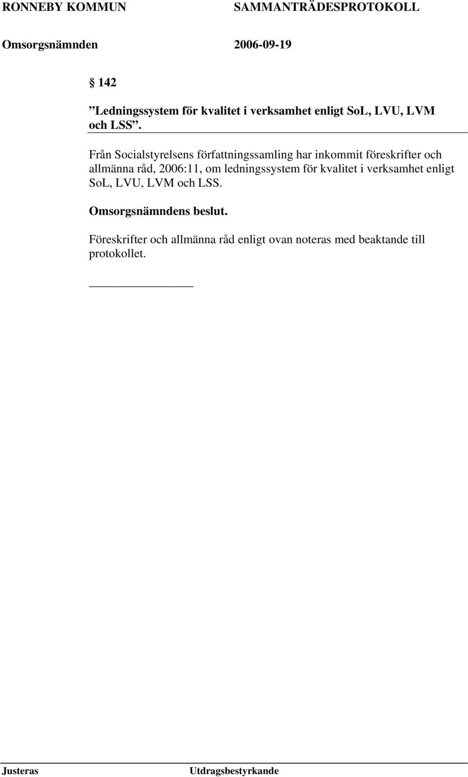 råd, 2006:11, om ledningssystem för kvalitet i verksamhet enligt SoL, LVU, LVM