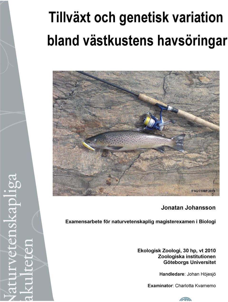 magisterexamen i Biologi Ekologisk Zoologi, 30 hp, vt 2010 Zoologiska