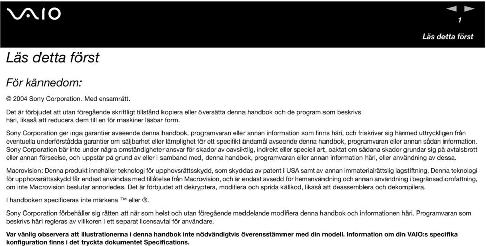 Sony Corporation ger inga garantier avseende denna handbok, programvaran eller annan information som finns häri, och friskriver sig härmed uttryckligen från eventuella underförstådda garantier om