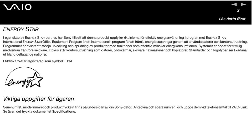 Programmet är avsett att stödja utveckling och spridning av produkter med funktioner som effektivt minskar energikonsumtionen. Systemet är öppet för frivillig medverkan från rörelseidkare.