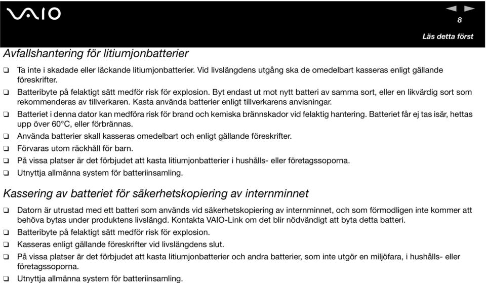 Kasta använda batterier enligt tillverkarens anvisningar. Batteriet i denna dator kan medföra risk för brand och kemiska brännskador vid felaktig hantering.