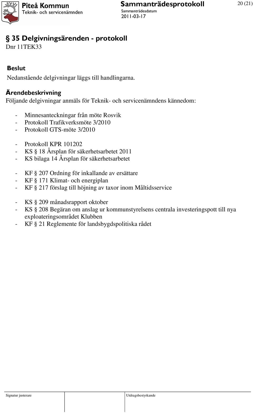 Protokoll KPR 101202 - KS 18 Årsplan för säkerhetsarbetet 2011 - KS bilaga 14 Årsplan för säkerhetsarbetet - KF 207 Ordning för inkallande av ersättare - KF 171 Klimat- och