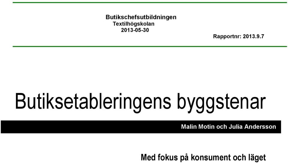 7 Butiksetableringens byggstenar Malin