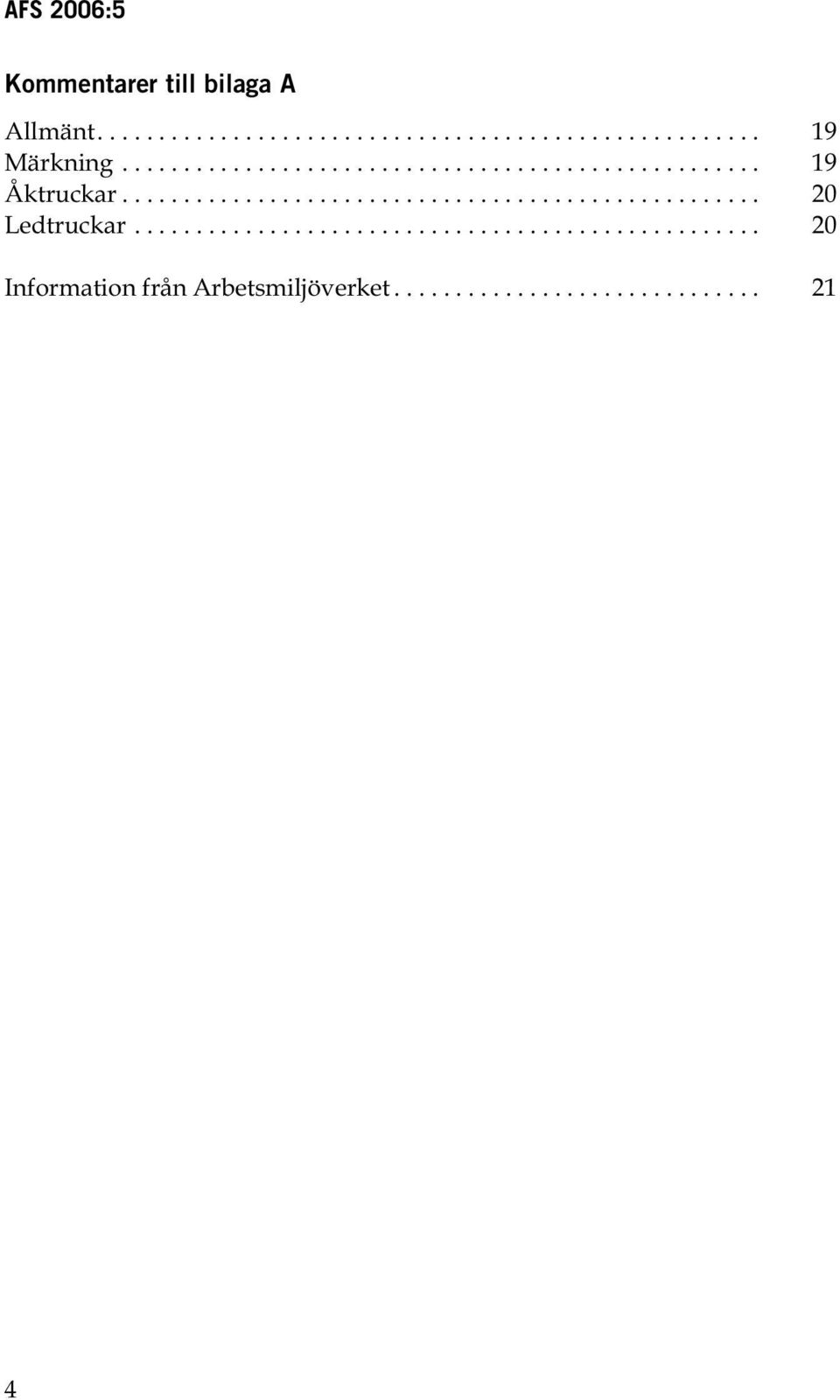 .................................................. 20 Information från Arbetsmiljöverket.