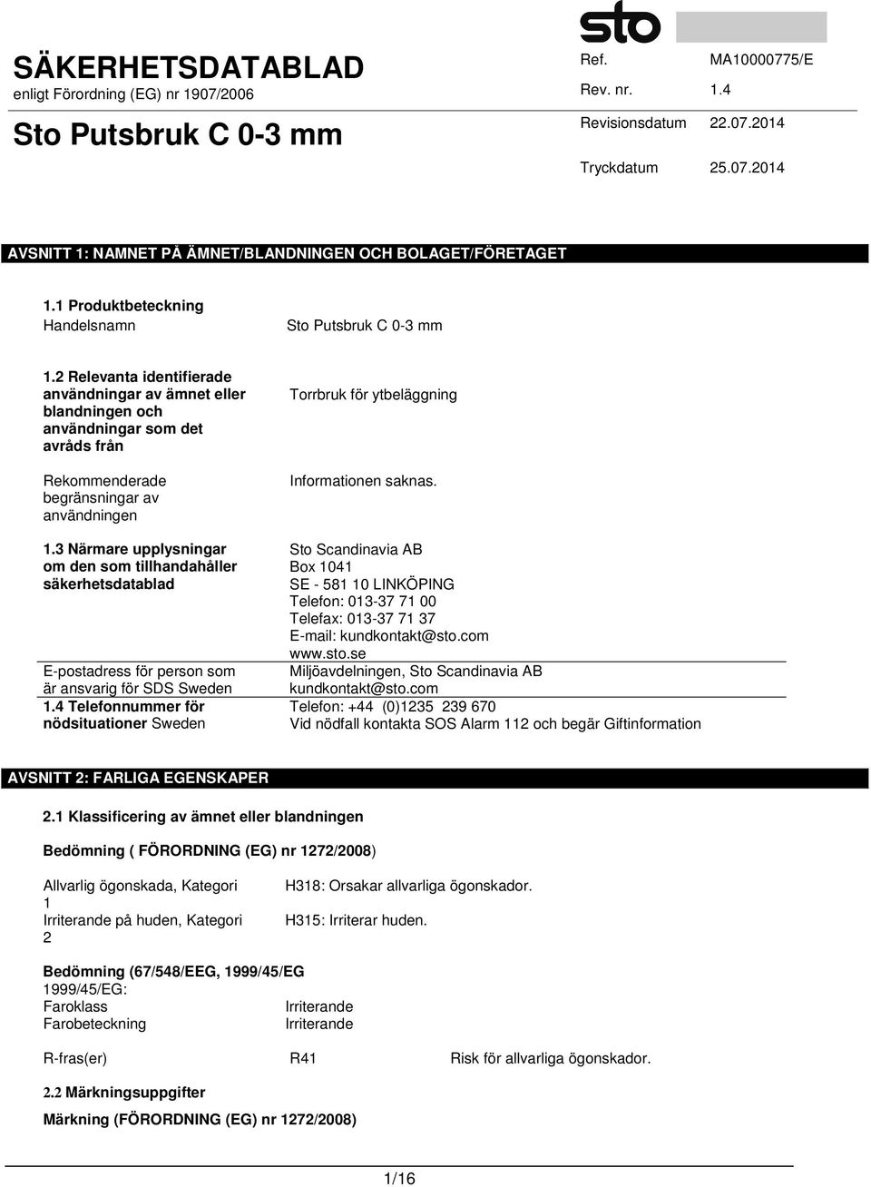 3 Närmare upplysningar om den som tillhandahåller säkerhetsdatablad E-postadress för person som är ansvarig för SDS Sweden 1.