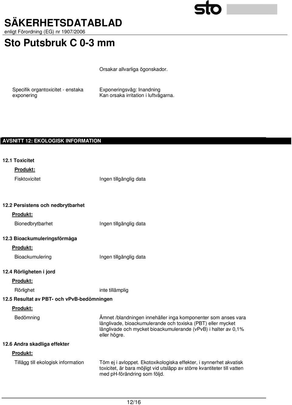 5 Resultat av PBT- och vpvb-bedömningen Produkt: Bedömning 12.