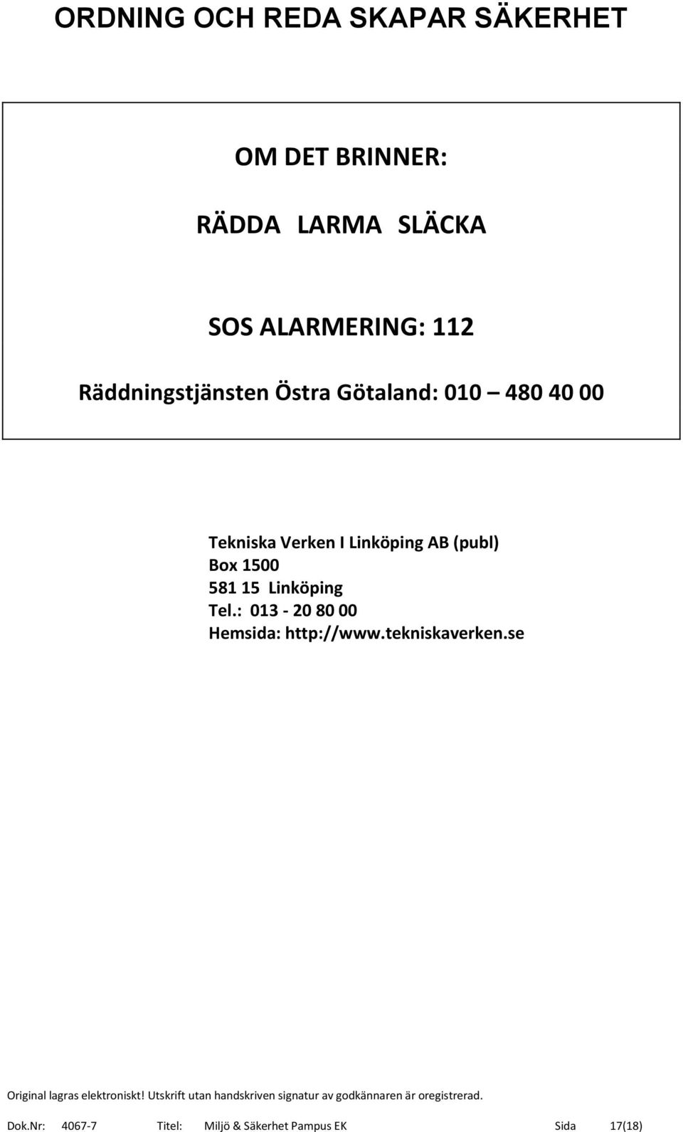 I Linköping AB (publ) Box 1500 581 15 Linköping Tel.