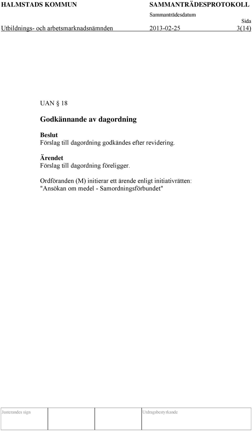 revidering. Förslag till dagordning föreligger.