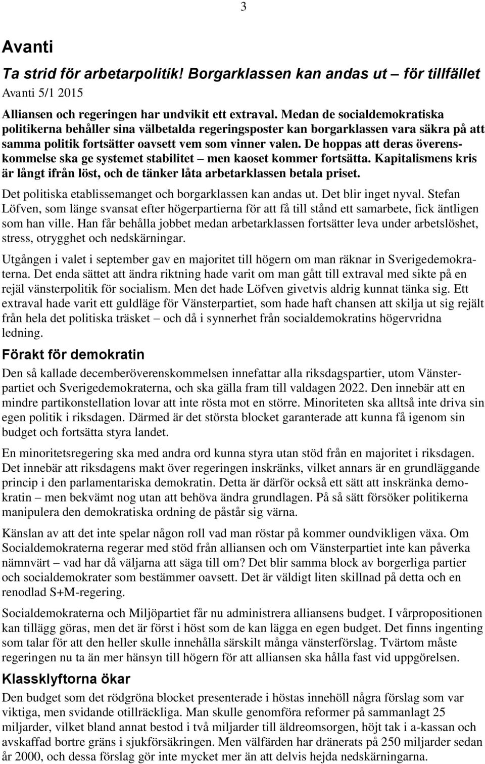De hoppas att deras överenskommelse ska ge systemet stabilitet men kaoset kommer fortsätta. Kapitalismens kris är långt ifrån löst, och de tänker låta arbetarklassen betala priset.