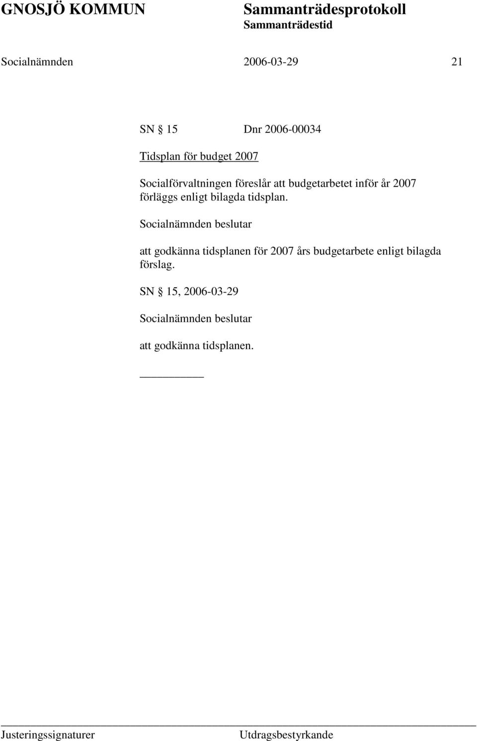 förläggs enligt bilagda tidsplan.