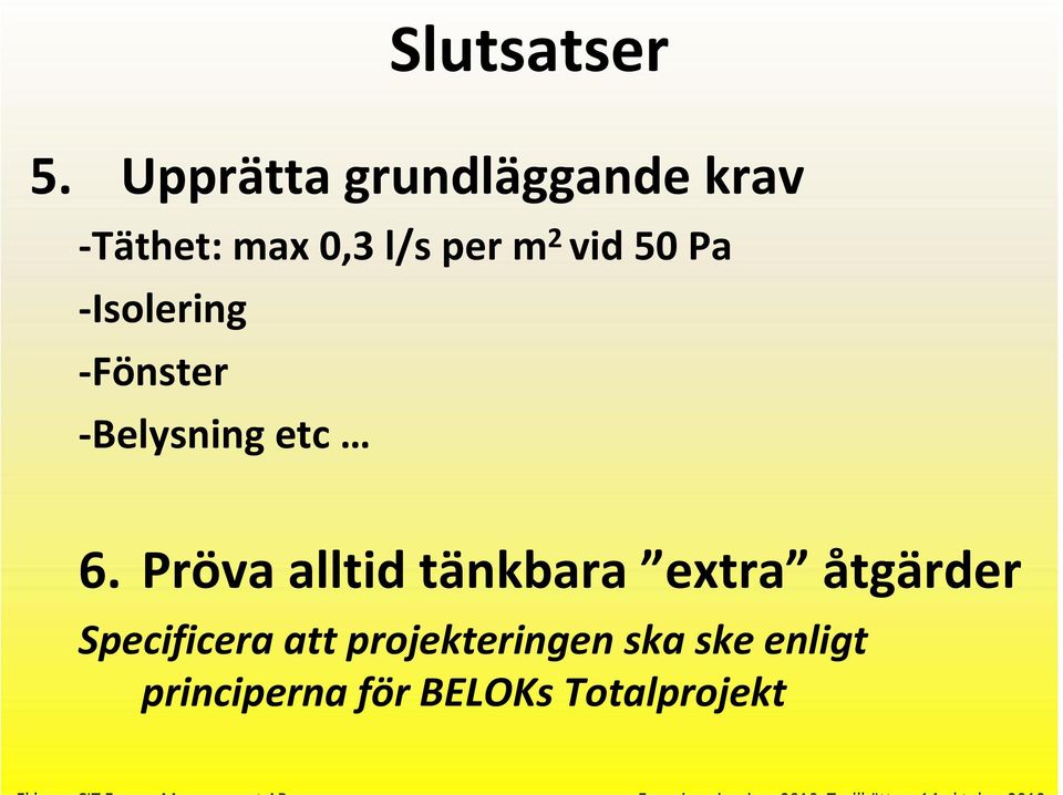 vid 50 Pa Isolering Fönster Belysning etc 6.