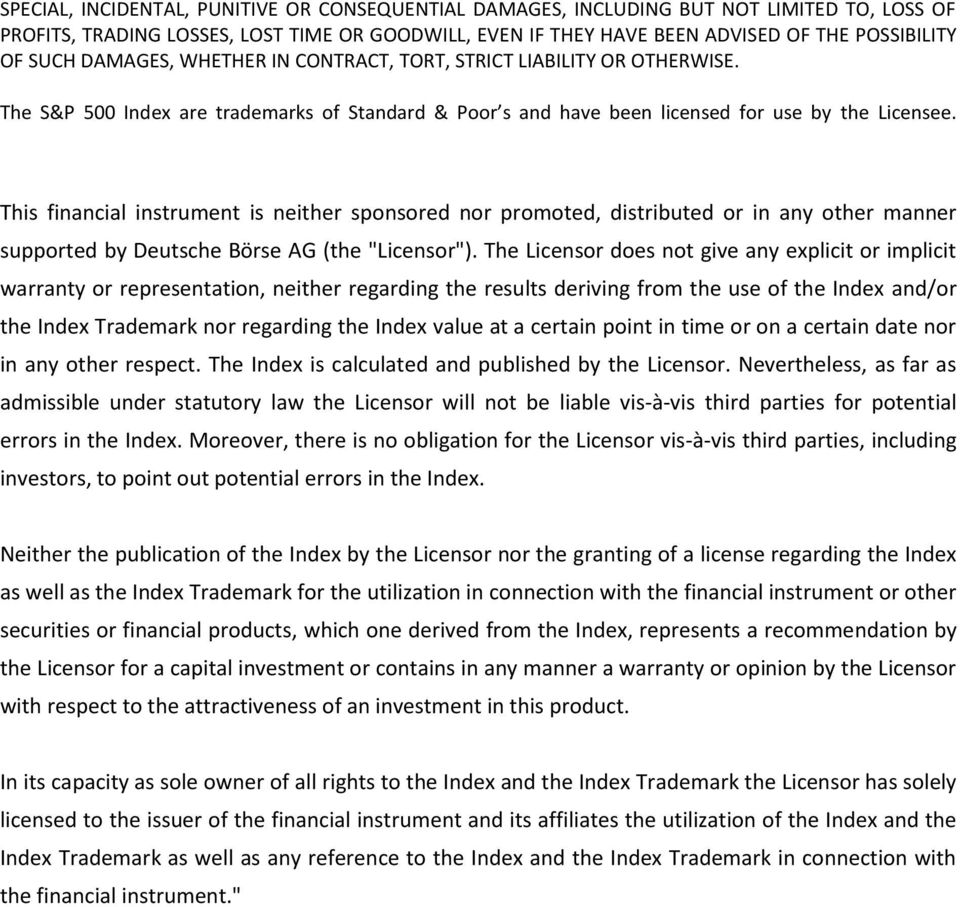 This financial instrument is neither sponsored nor promoted, distributed or in any other manner supported by Deutsche Börse AG (the "Licensor").