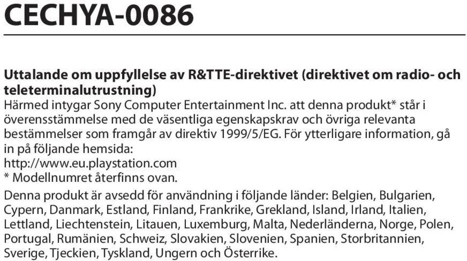 För ytterligare information, gå in på följande hemsida: http://www.eu.playstation.com * Modellnumret återfinns ovan.