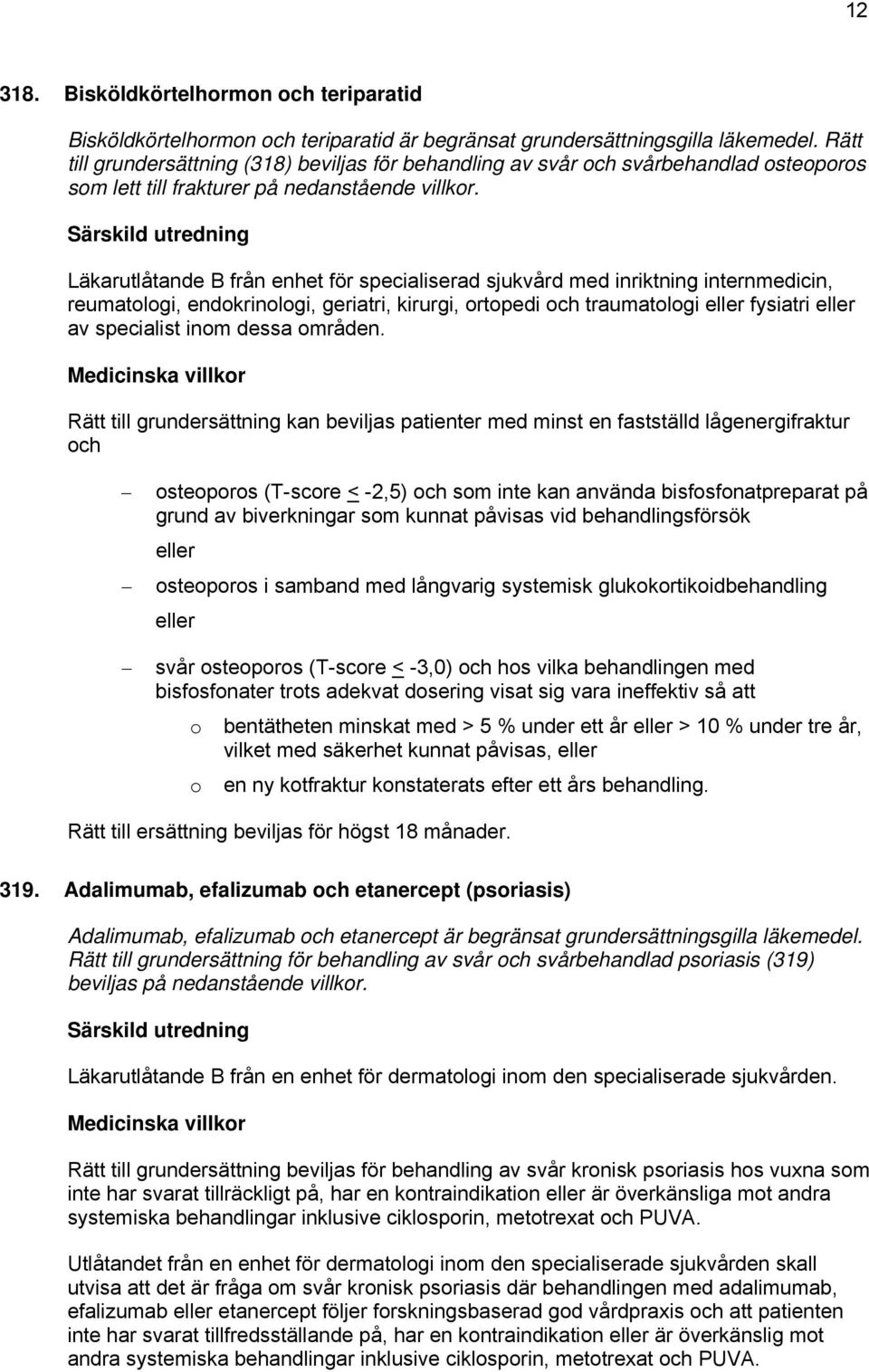 Läkarutlåtande B från enhet för specialiserad sjukvård med inriktning internmedicin, reumatologi, endokrinologi, geriatri, kirurgi, ortopedi och traumatologi eller fysiatri eller av specialist inom