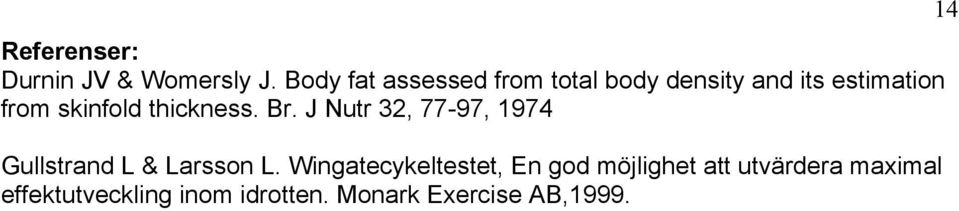 skinfold thickness. Br. J Nutr 32, 77-97, 1974 Gullstrand L & Larsson L.