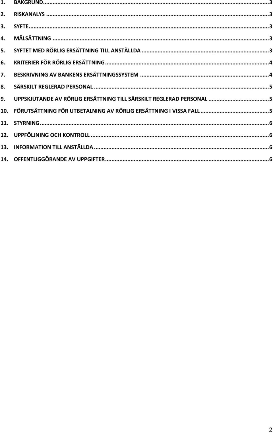 UPPSKJUTANDE AV RÖRLIG ERSÄTTNING TILL SÄRSKILT REGLERAD PERSONAL... 5 10.