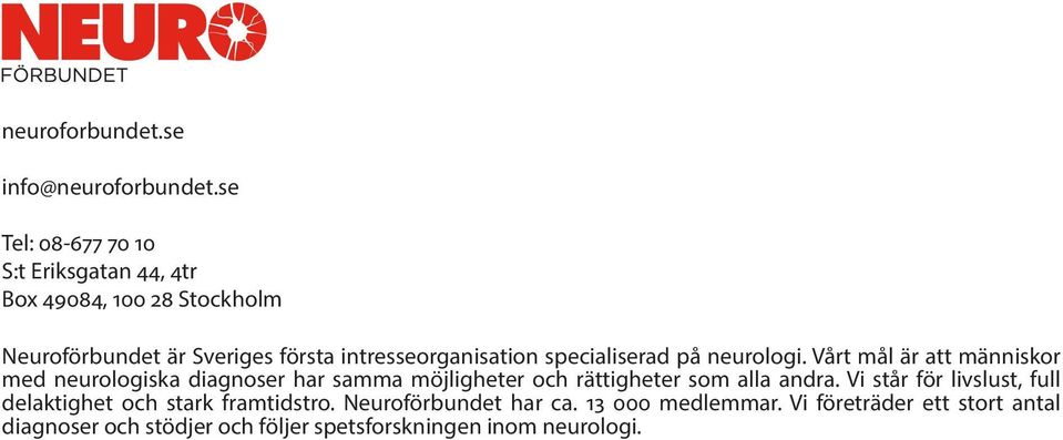 intresseorganisation specialiserad på neurologi.