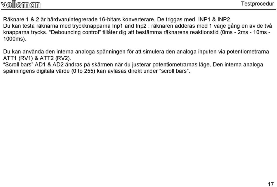 Debouncing control tillåter dig att bestämma räknarens reaktionstid (0ms - 2ms - 10ms - 1000ms).