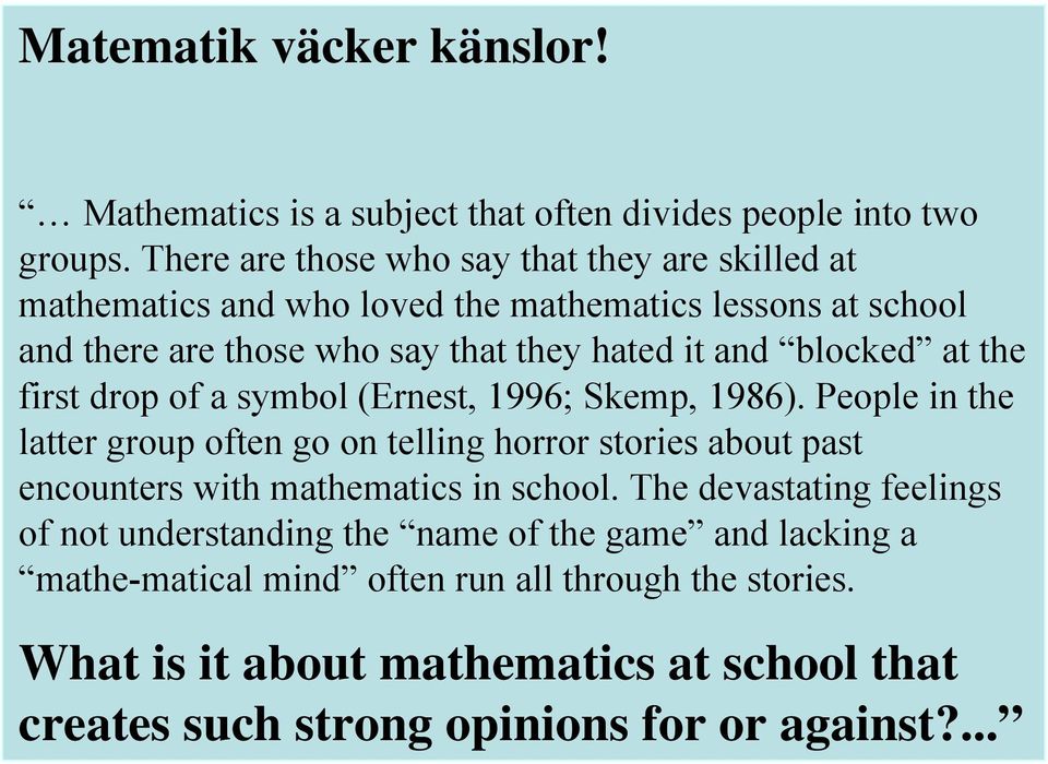 blocked at the first drop of a symbol (Ernest, 1996; Skemp, 1986).