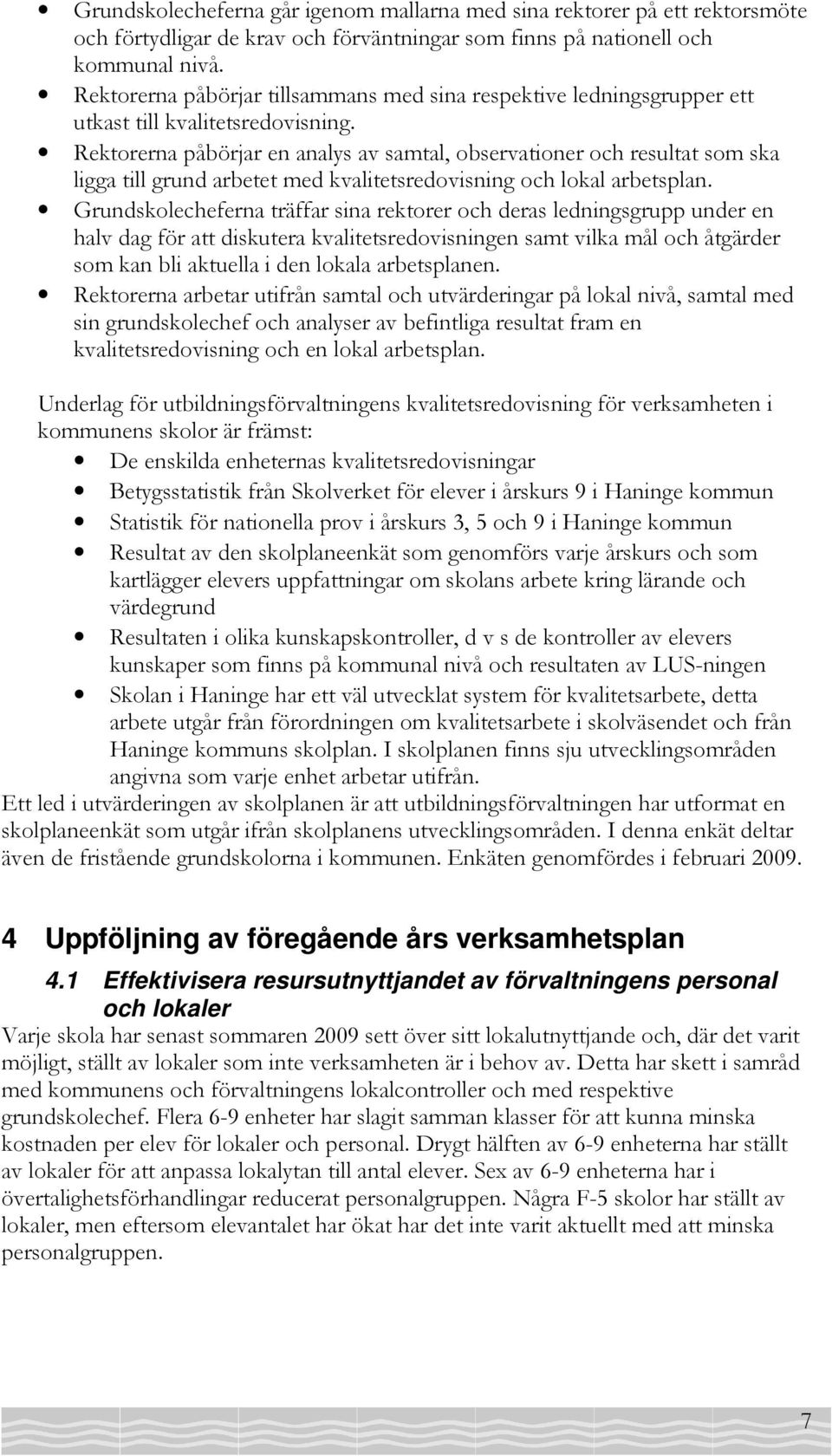 Rektorerna påbörjar en analys av samtal, observationer och resultat som ska ligga till grund arbetet med kvalitetsredovisning och lokal arbetsplan.