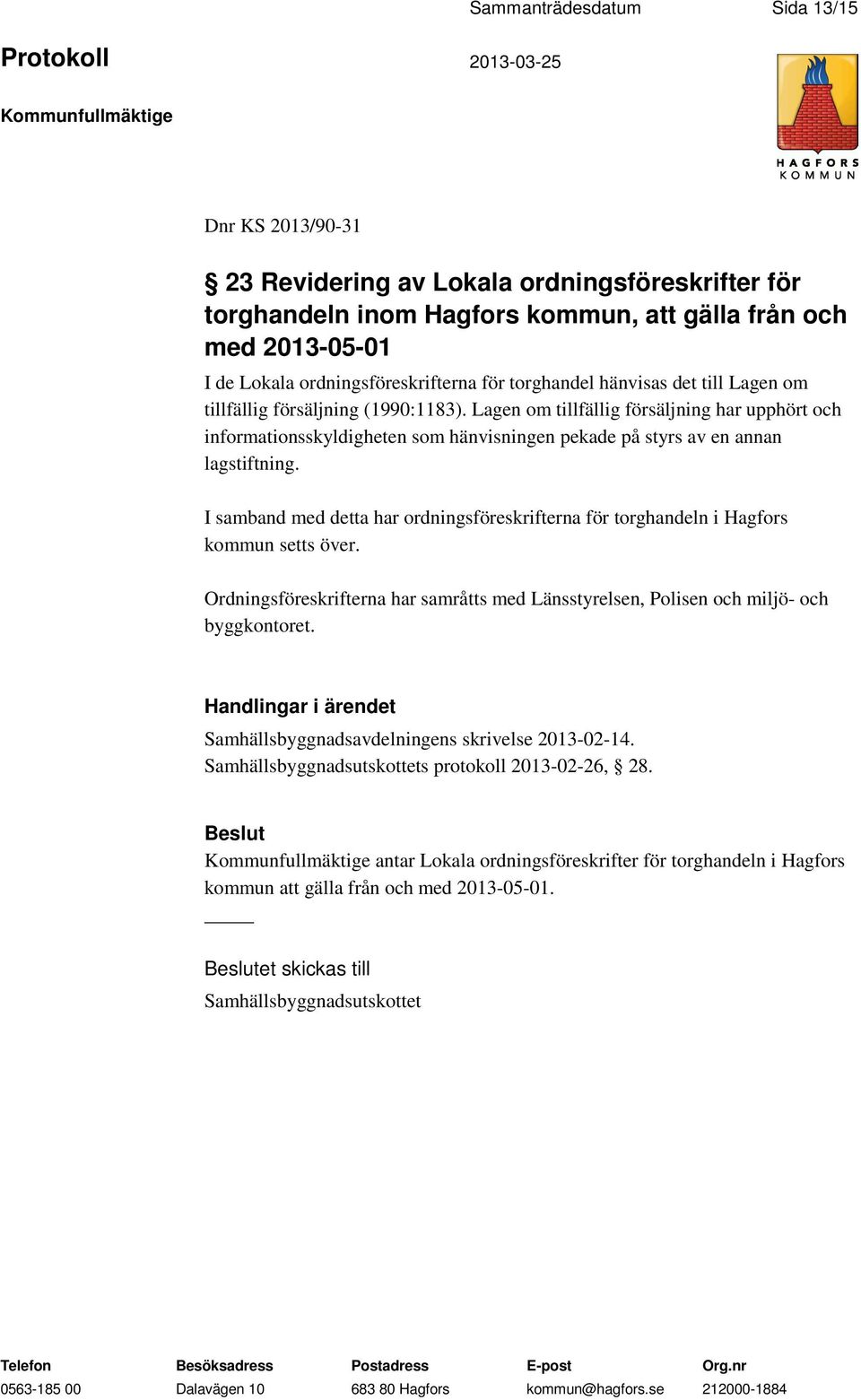 Lagen om tillfällig försäljning har upphört och informationsskyldigheten som hänvisningen pekade på styrs av en annan lagstiftning.