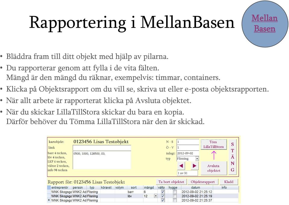 Mängd är den mängd du räknar, exempelvis: timmar, containers.