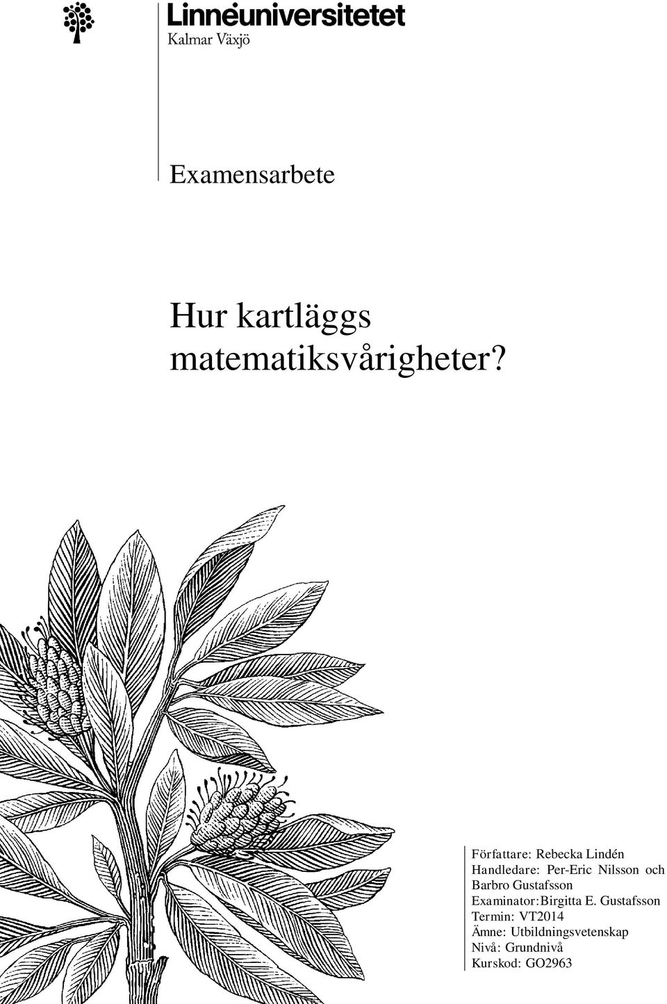 och Barbro Gustafsson Examinator:Birgitta E.