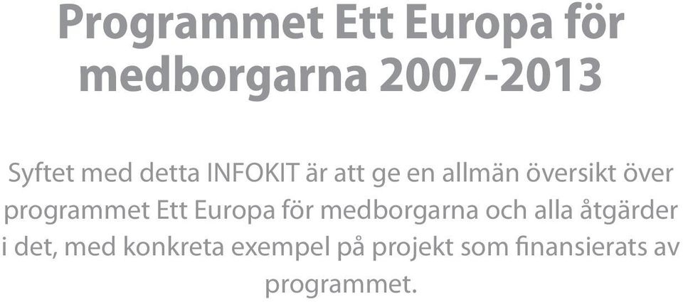 Ett Europa för medborgarna och alla åtgärder i det, med