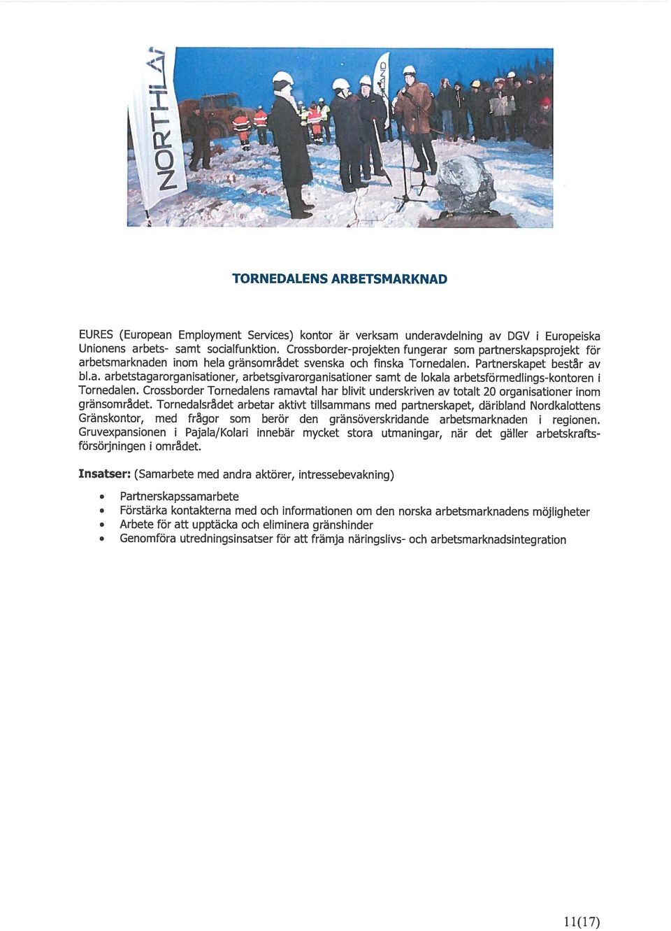 Crossborder Tornedalens ramavtal har blivit underskriven av totalt 20 organisationer inom gränsområdet.