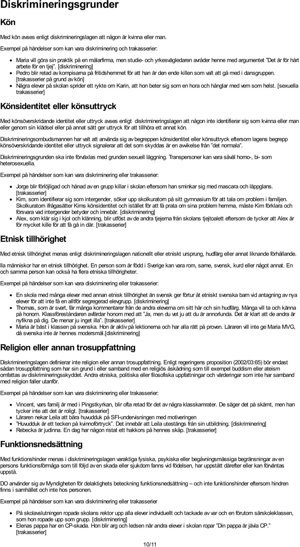 för en tjej. [diskriminering] Pedro blir retad av kompisarna på fritidshemmet för att han är den ende killen som valt att gå med i dansgruppen.