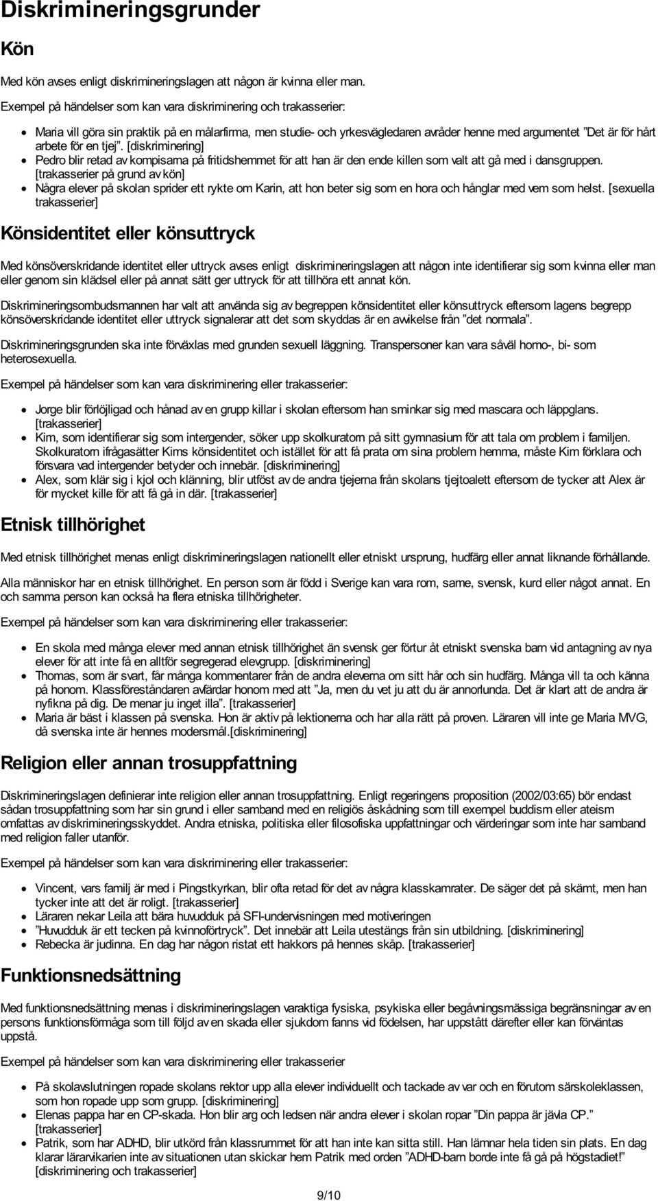 för en tjej. [diskriminering] Pedro blir retad av kompisarna på fritidshemmet för att han är den ende killen som valt att gå med i dansgruppen.