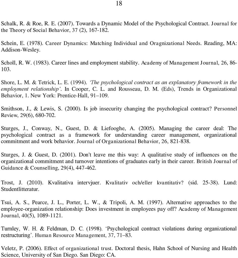 Shore, L. M. & Tetrick, L. E. (1994). The psychological contract as an explanatory framework in the employment relationship. In Cooper, C. L. and Rousseau, D. M. (Eds), Trends in Organizational Behavior, 1.