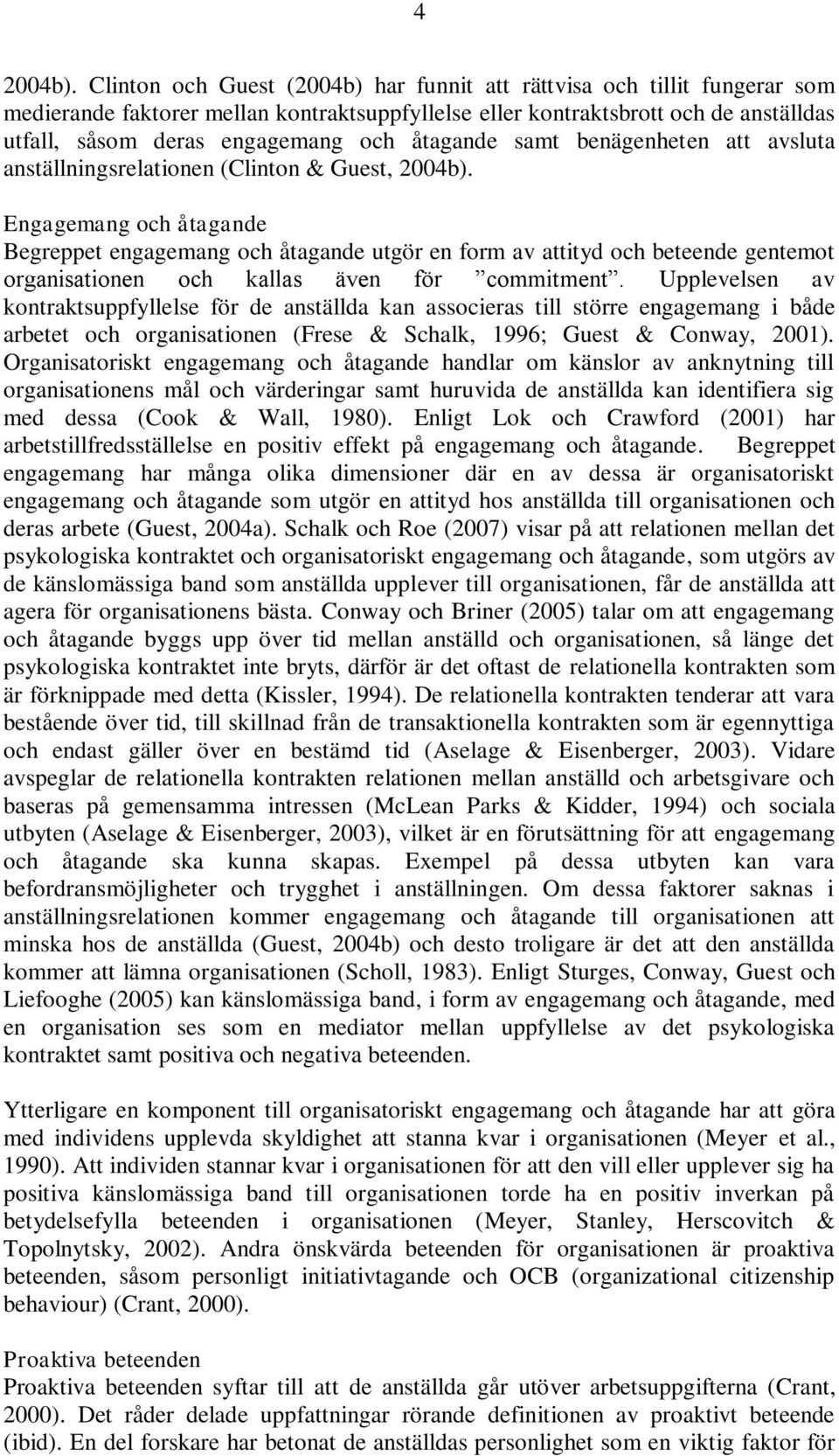 åtagande samt benägenheten att avsluta anställningsrelationen (Clinton & Guest, 2004b).