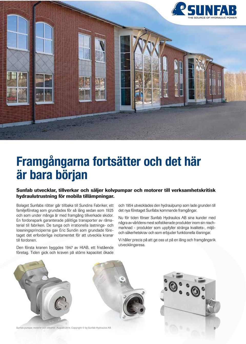En fordonspark garanterade pålitliga transporter av råmaterial till fabriken.