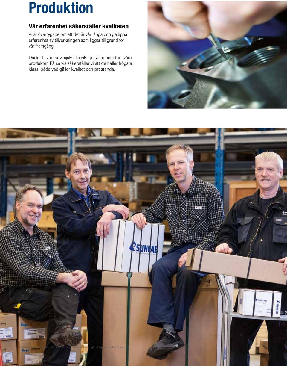 Därför tillverkar vi själv alla viktiga komponenter i våra produkter.