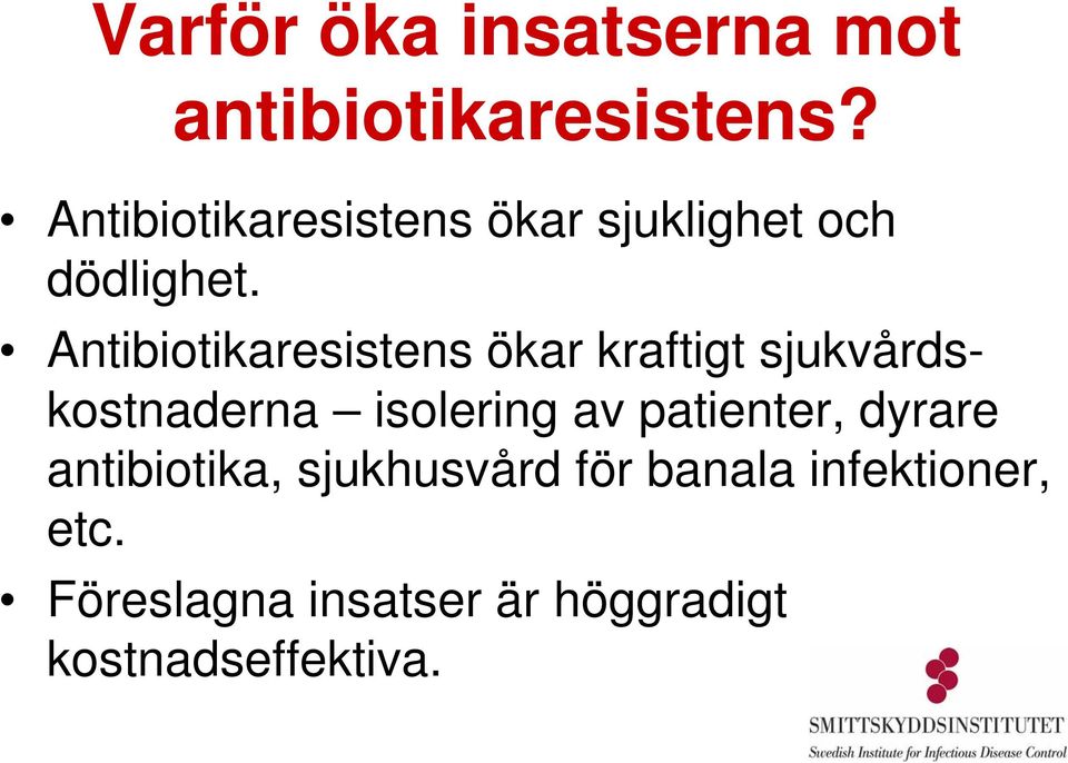 Antibiotikaresistens ökar kraftigt sjukvårdskostnaderna isolering av