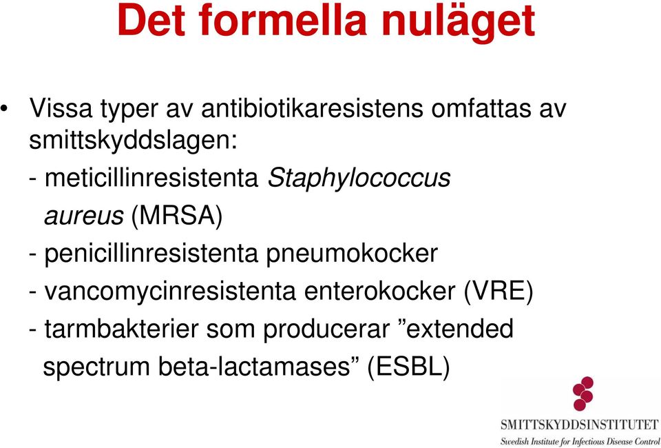 penicillinresistenta pneumokocker - vancomycinresistenta enterokocker