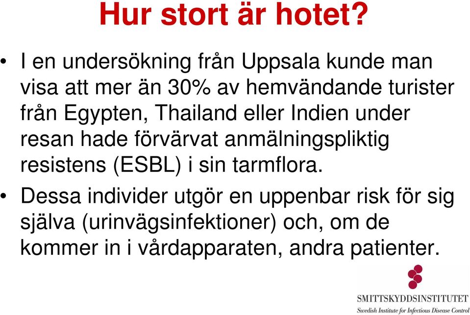 från Egypten, Thailand eller Indien under resan hade förvärvat anmälningspliktig