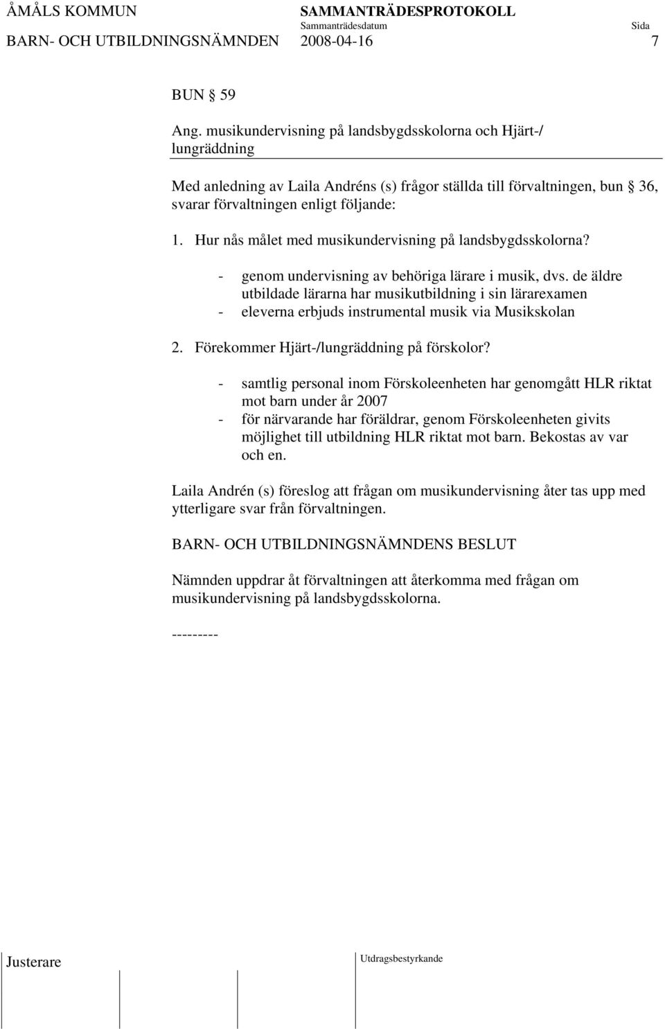 Hur nås målet med musikundervisning på landsbygdsskolorna? - genom undervisning av behöriga lärare i musik, dvs.