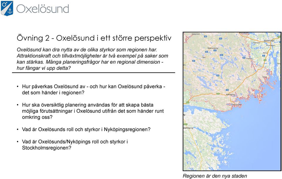 Hur påverkas Oxelösund av - och hur kan Oxelösund påverka - det som händer i regionen?