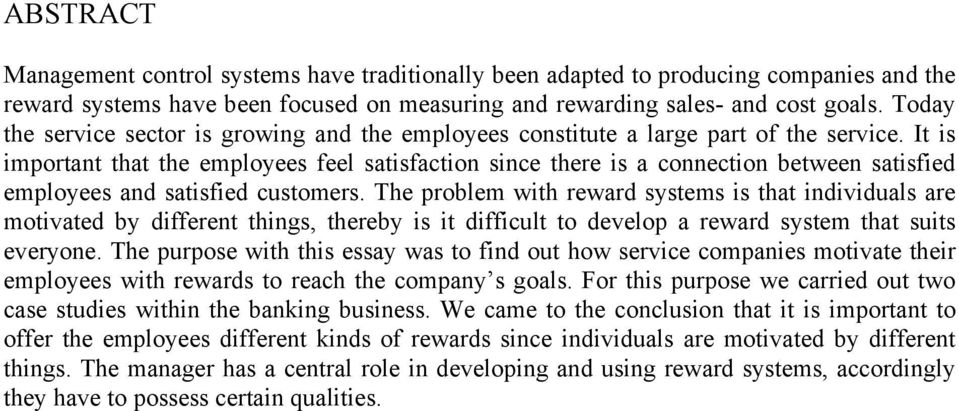 It is important that the employees feel satisfaction since there is a connection between satisfied employees and satisfied customers.