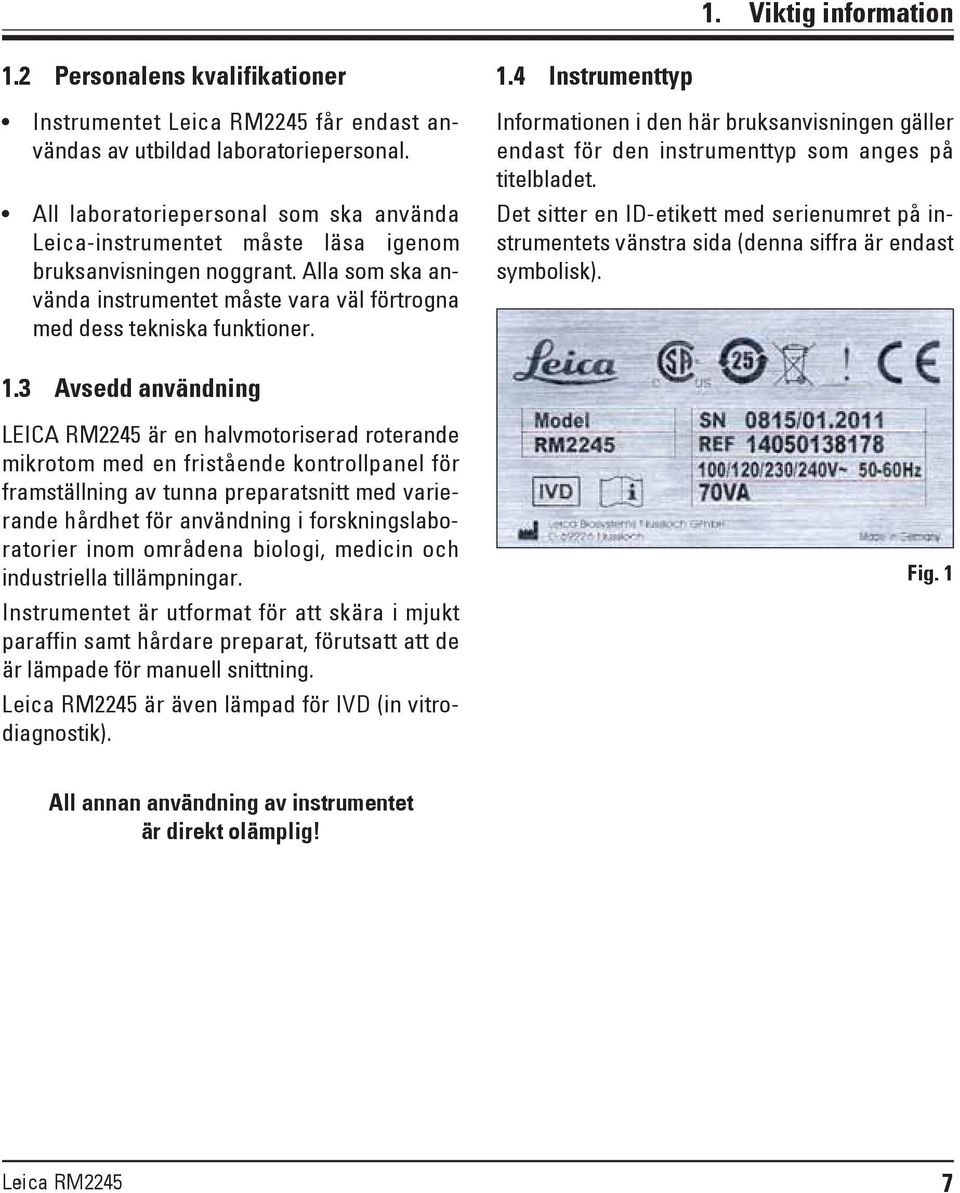 4 Instrumenttyp Informationen i den här bruksanvisningen gäller endast för den instrumenttyp som anges på titelbladet.