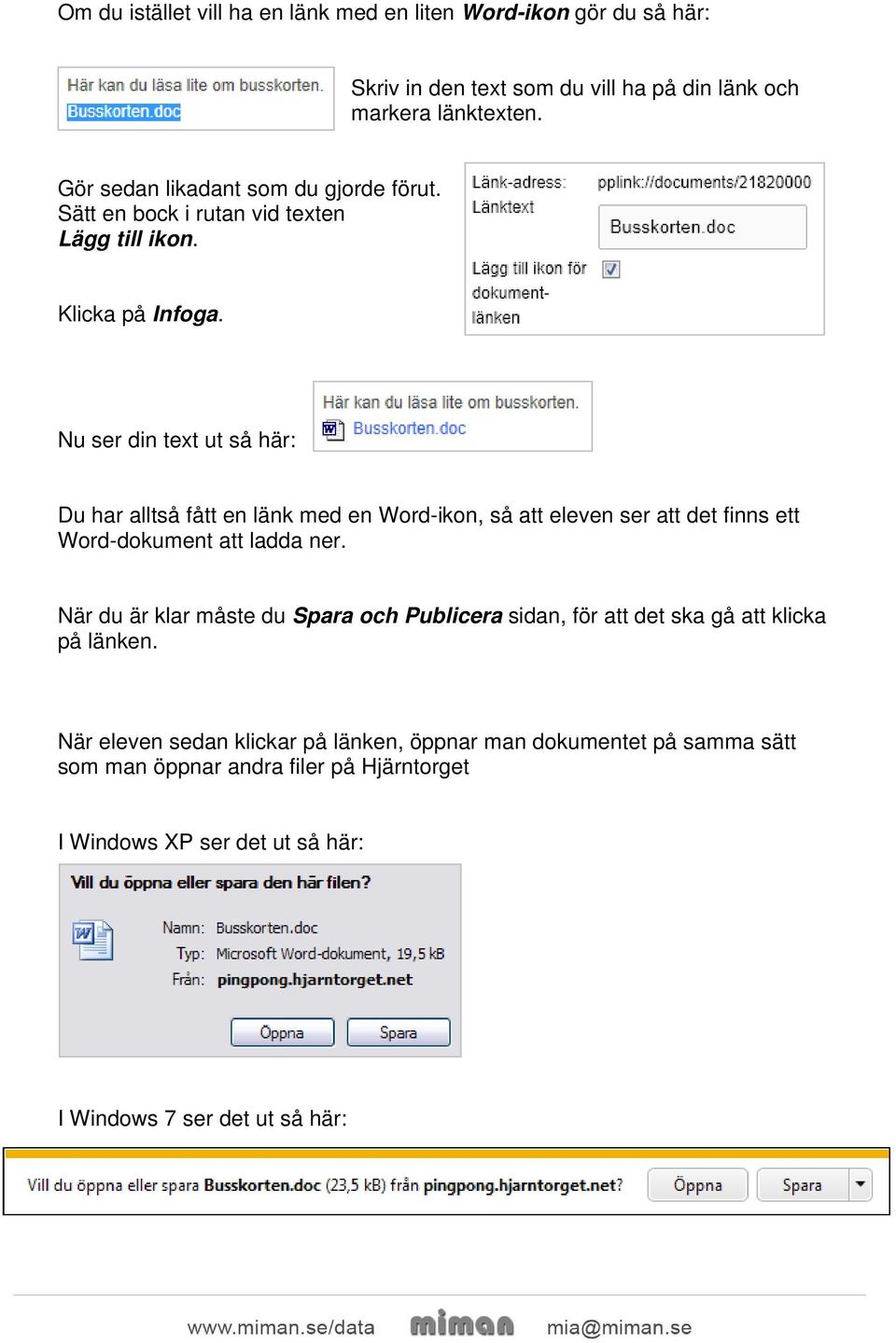 Nu ser din text ut så här: Du har alltså fått en länk med en Word-ikon, så att eleven ser att det finns ett Word-dokument att ladda ner.
