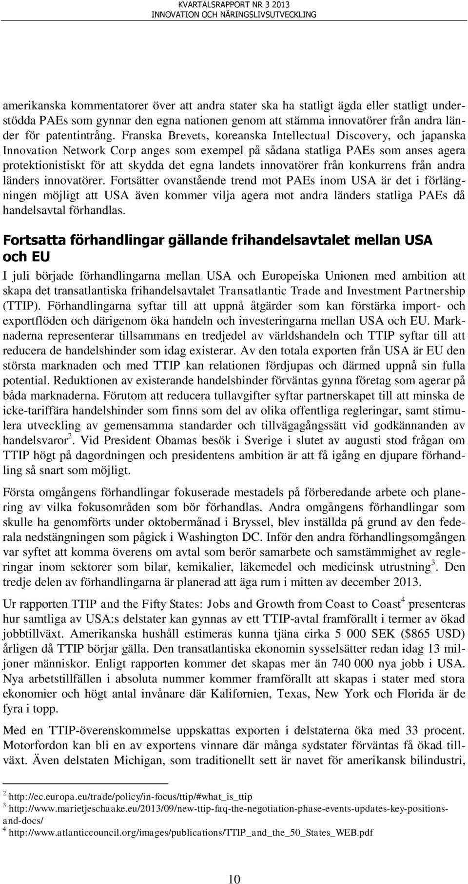 innovatörer från konkurrens från andra länders innovatörer.