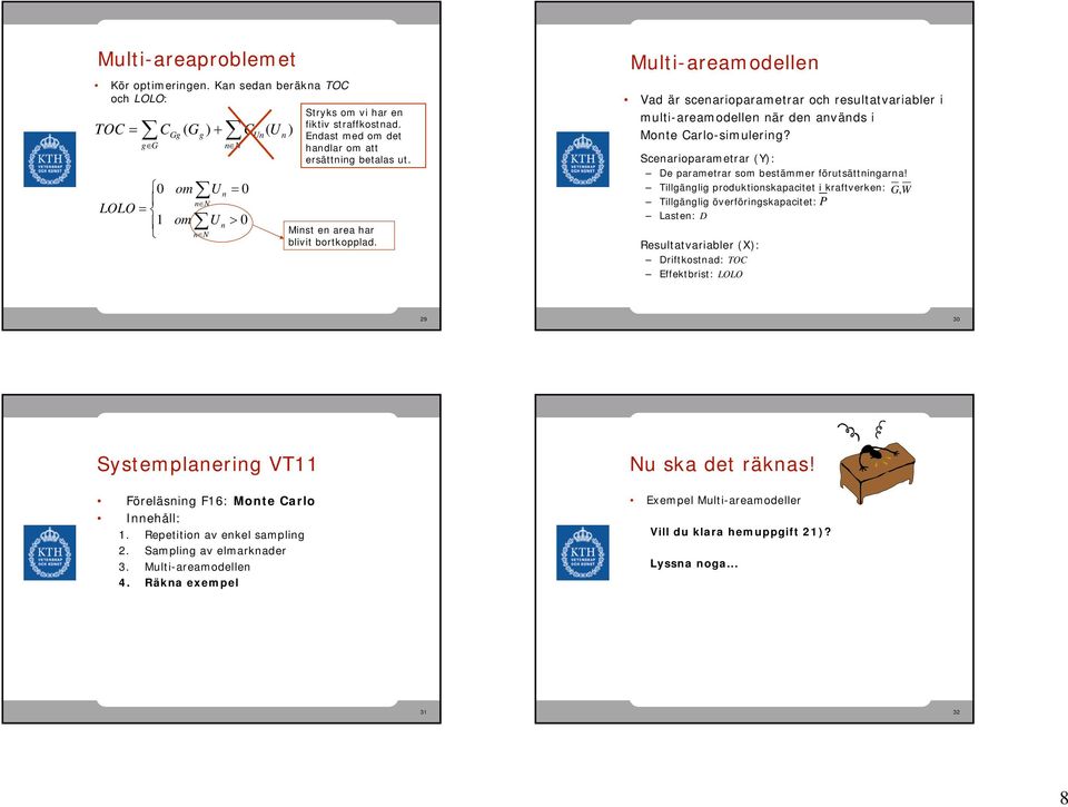 Scearioparametrar (Y): De parametrar som bestämmer förutsättiara!
