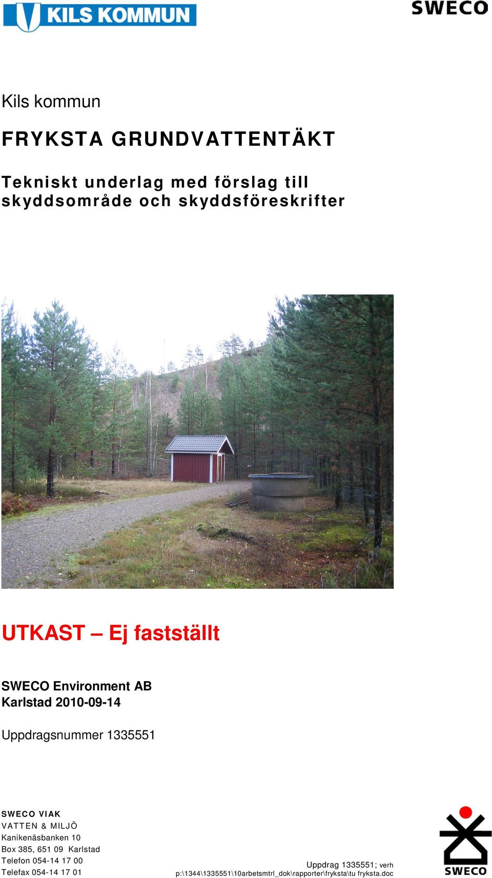 Environment AB Uppdragsnummer 1335551 SWECO VIAK VATTEN & MILJÖ