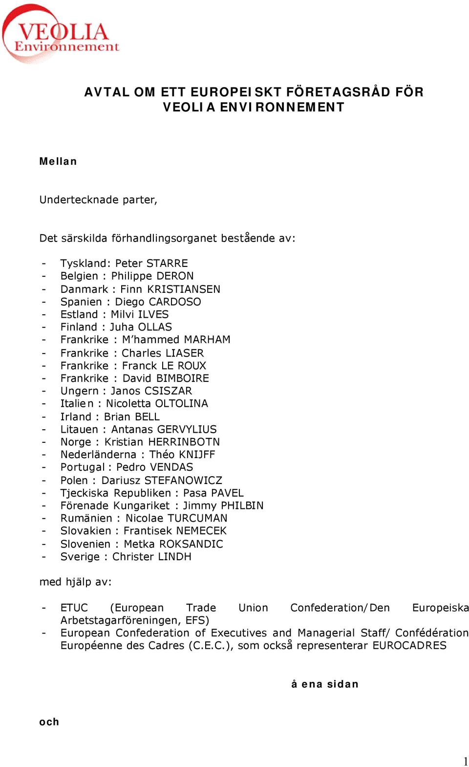 BIMBOIRE - Ungern : Janos CSISZAR - Italien : Nicoletta OLTOLINA - Irland : Brian BELL - Litauen : Antanas GERVYLIUS - Norge : Kristian HERRINBOTN - Nederländerna : Théo KNIJFF - Portugal : Pedro