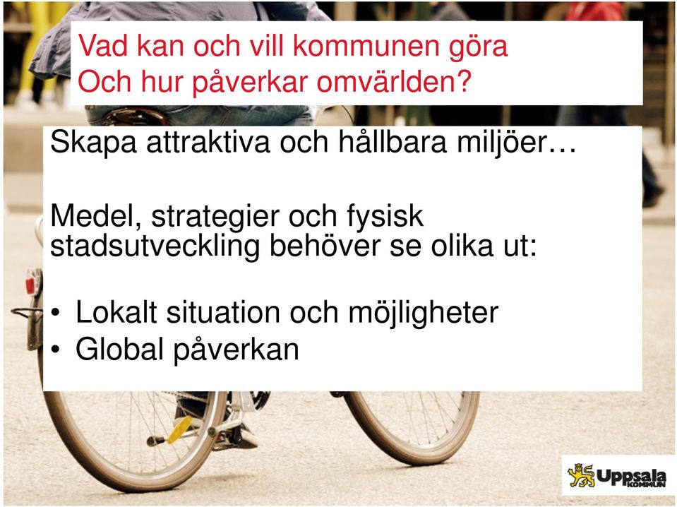 Skapa attraktiva och hållbara miljöer Medel,