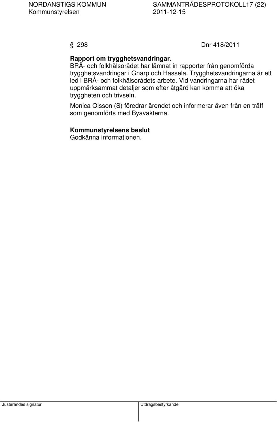 Trygghetsvandringarna är ett led i BRÅ- och folkhälsorådets arbete.
